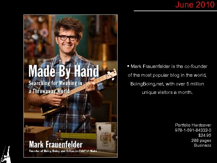 June 2010 § Mark Frauenfelder is the co-founder of the most popular blog in