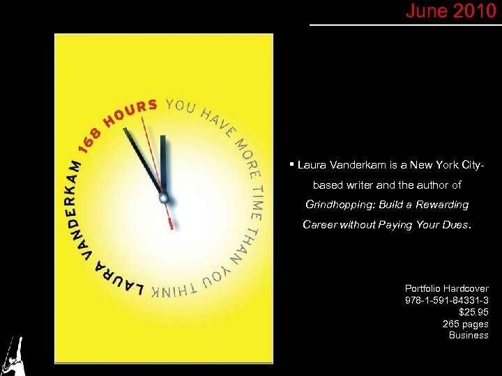 June 2010 § Laura Vanderkam is a New York Citybased writer and the author