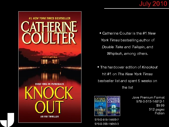 July 2010 § Catherine Coulter is the #1 New York Times bestselling author of