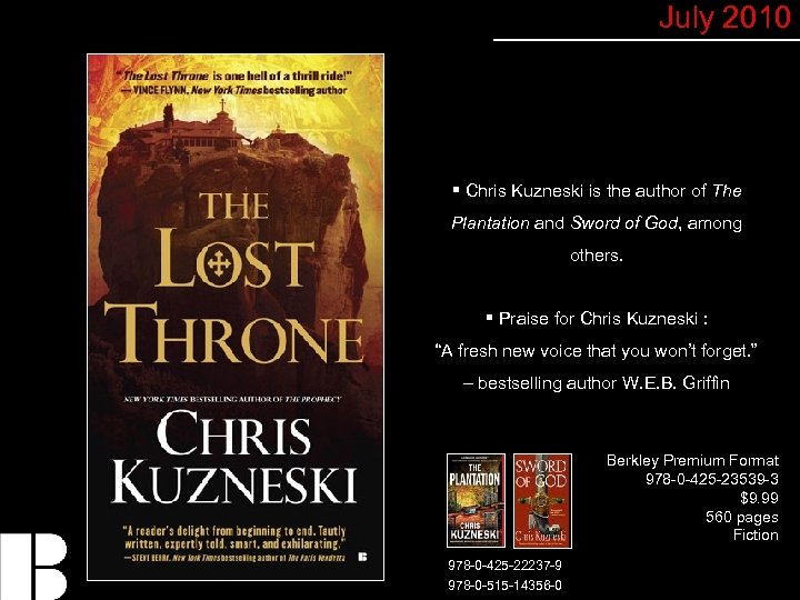 July 2010 § Chris Kuzneski is the author of The Plantation and Sword of