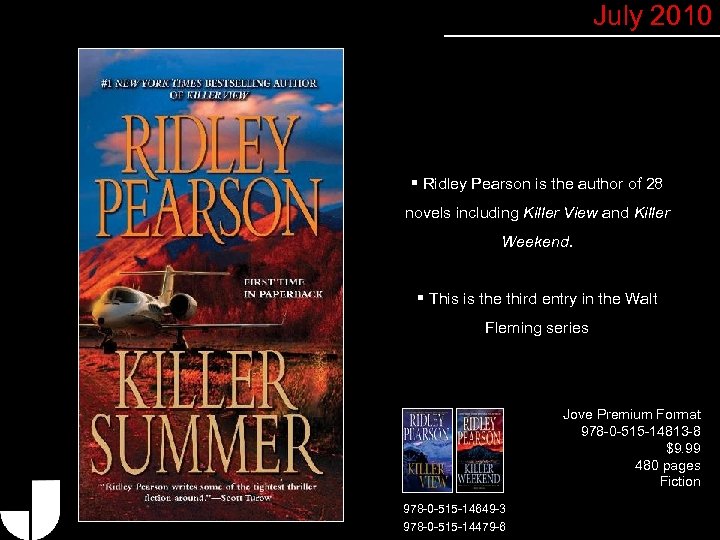 July 2010 § Ridley Pearson is the author of 28 novels including Killer View