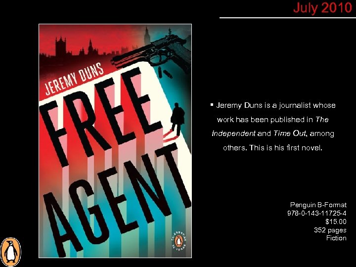 July 2010 § Jeremy Duns is a journalist whose work has been published in