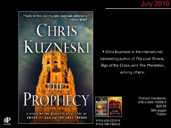 July 2010 § Chris Kuzneski is the international bestselling author of The Lost Throne,