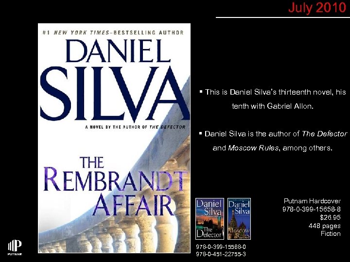 July 2010 § This is Daniel Silva’s thirteenth novel, his tenth with Gabriel Allon.