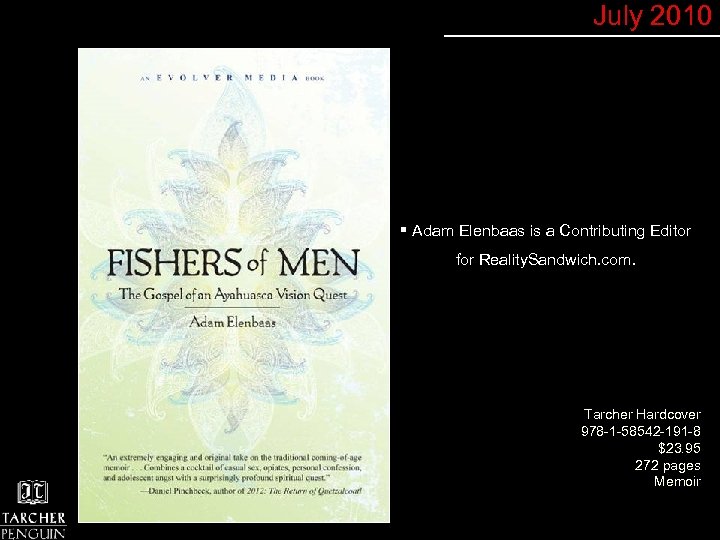 July 2010 § Adam Elenbaas is a Contributing Editor for Reality. Sandwich. com. Tarcher