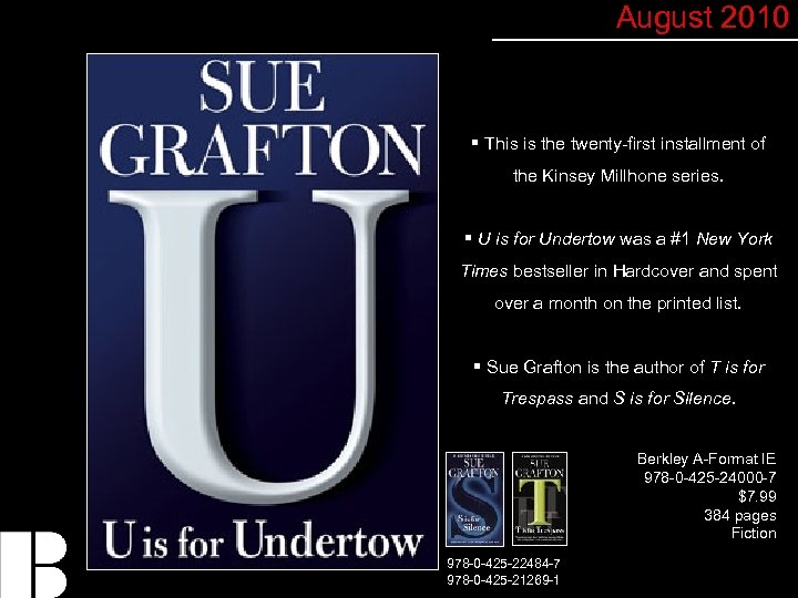 August 2010 § This is the twenty-first installment of the Kinsey Millhone series. §