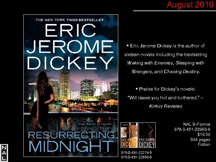 August 2010 § Eric Jerome Dickey is the author of sixteen novels including the