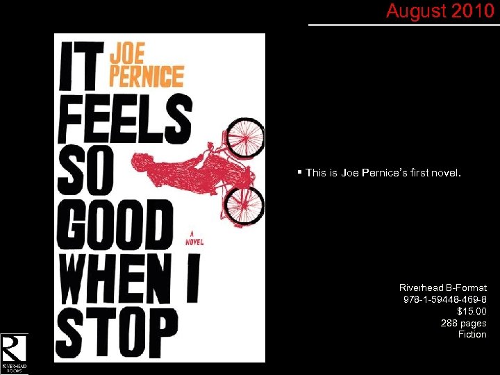 August 2010 § This is Joe Pernice’s first novel. Riverhead B-Format 978 -1 -59448