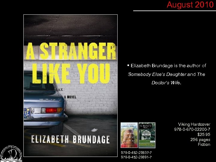 August 2010 § Elizabeth Brundage is the author of Somebody Else’s Daughter and The
