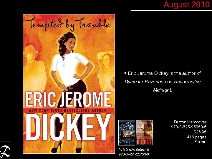 August 2010 § Eric Jerome Dickey is the author of Dying for Revenge and