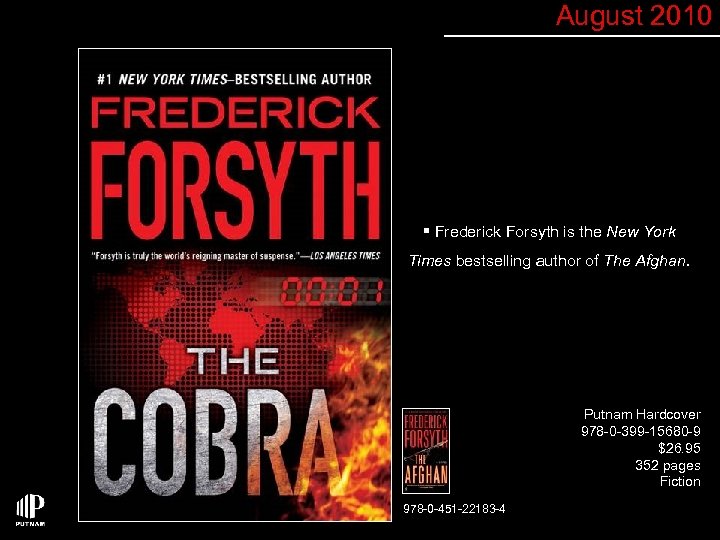 August 2010 § Frederick Forsyth is the New York Times bestselling author of The
