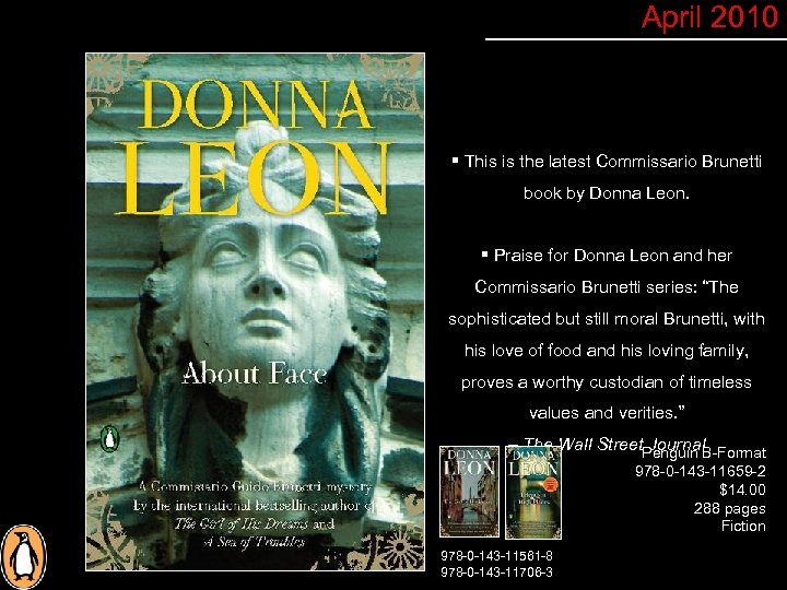 April 2010 § This is the latest Commissario Brunetti book by Donna Leon. §