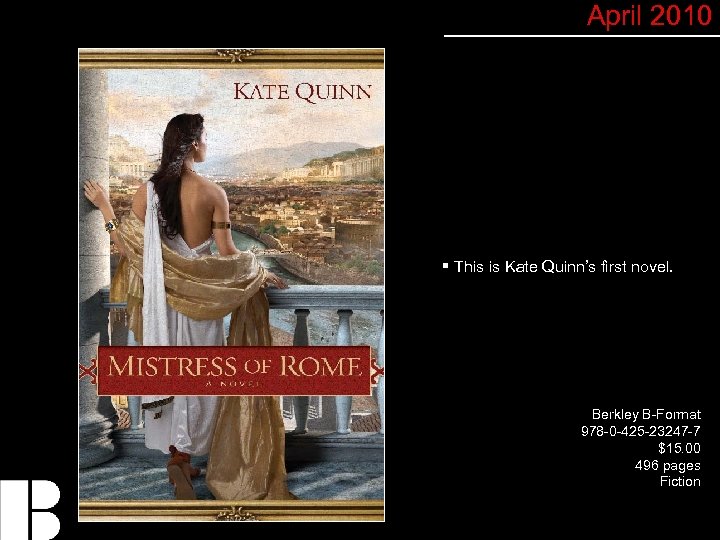 April 2010 § This is Kate Quinn’s first novel. Berkley B-Format 978 -0 -425