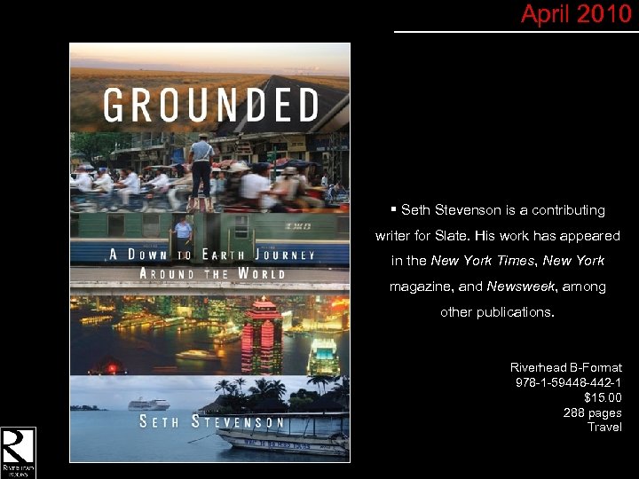 April 2010 § Seth Stevenson is a contributing writer for Slate. His work has