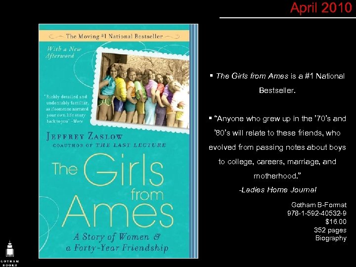 April 2010 § The Girls from Ames is a #1 National Bestseller. § “Anyone