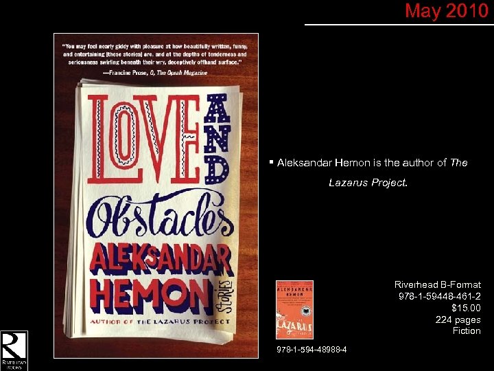 May 2010 § Aleksandar Hemon is the author of The Lazarus Project. Riverhead B-Format