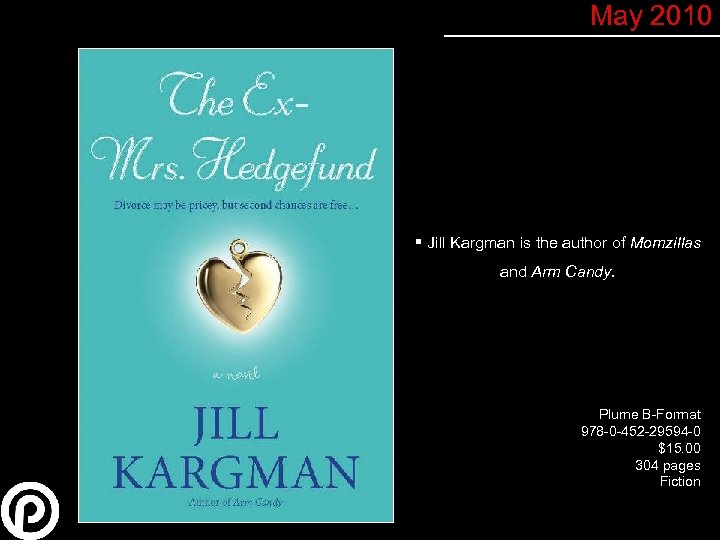May 2010 § Jill Kargman is the author of Momzillas and Arm Candy. Plume