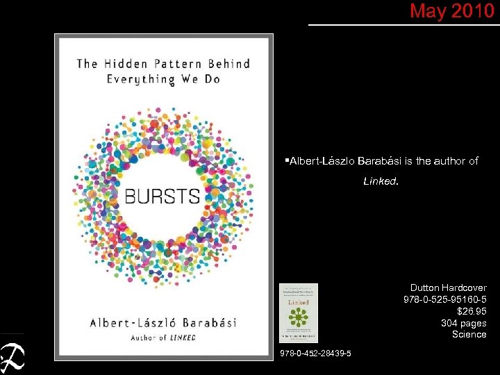 May 2010 §Albert-Lászlo Barabási is the author of Linked. Dutton Hardcover 978 -0 -525