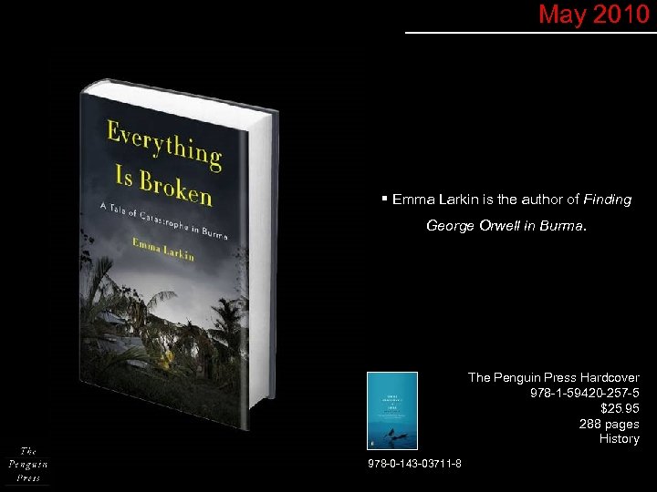 May 2010 § Emma Larkin is the author of Finding George Orwell in Burma.