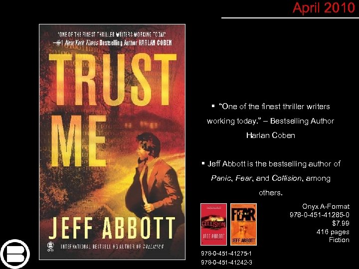 April 2010 § “One of the finest thriller writers working today. ” – Bestselling