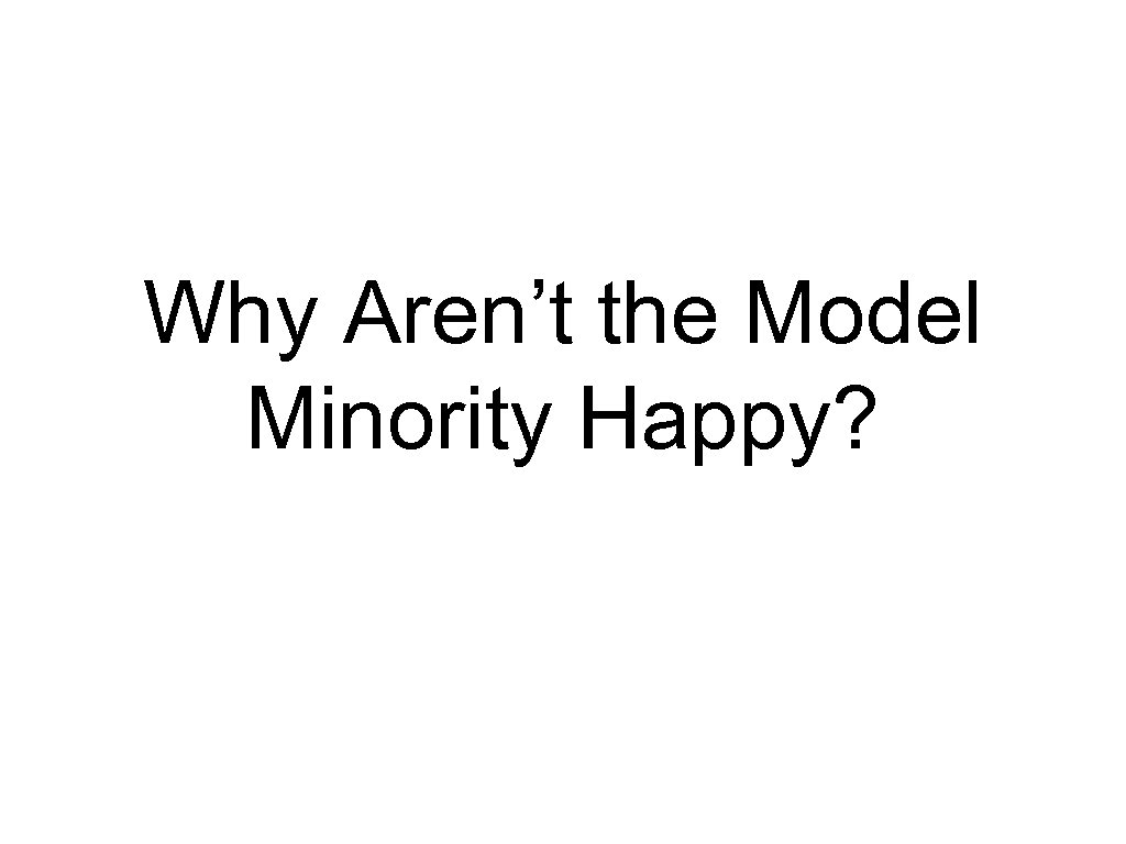 Why Aren’t the Model Minority Happy? 