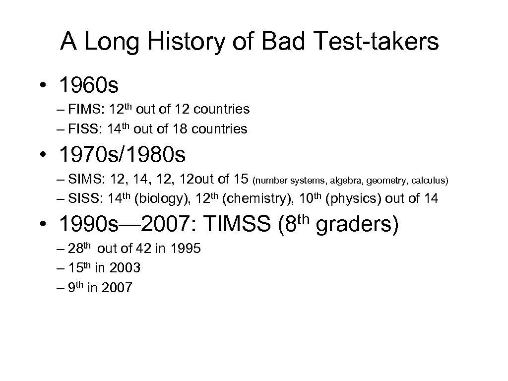 A Long History of Bad Test-takers • 1960 s – FIMS: 12 th out