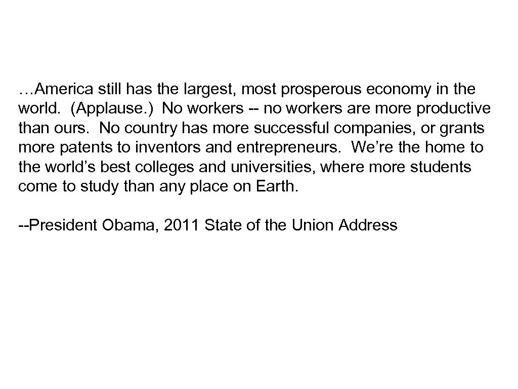 …America still has the largest, most prosperous economy in the world. (Applause. ) No