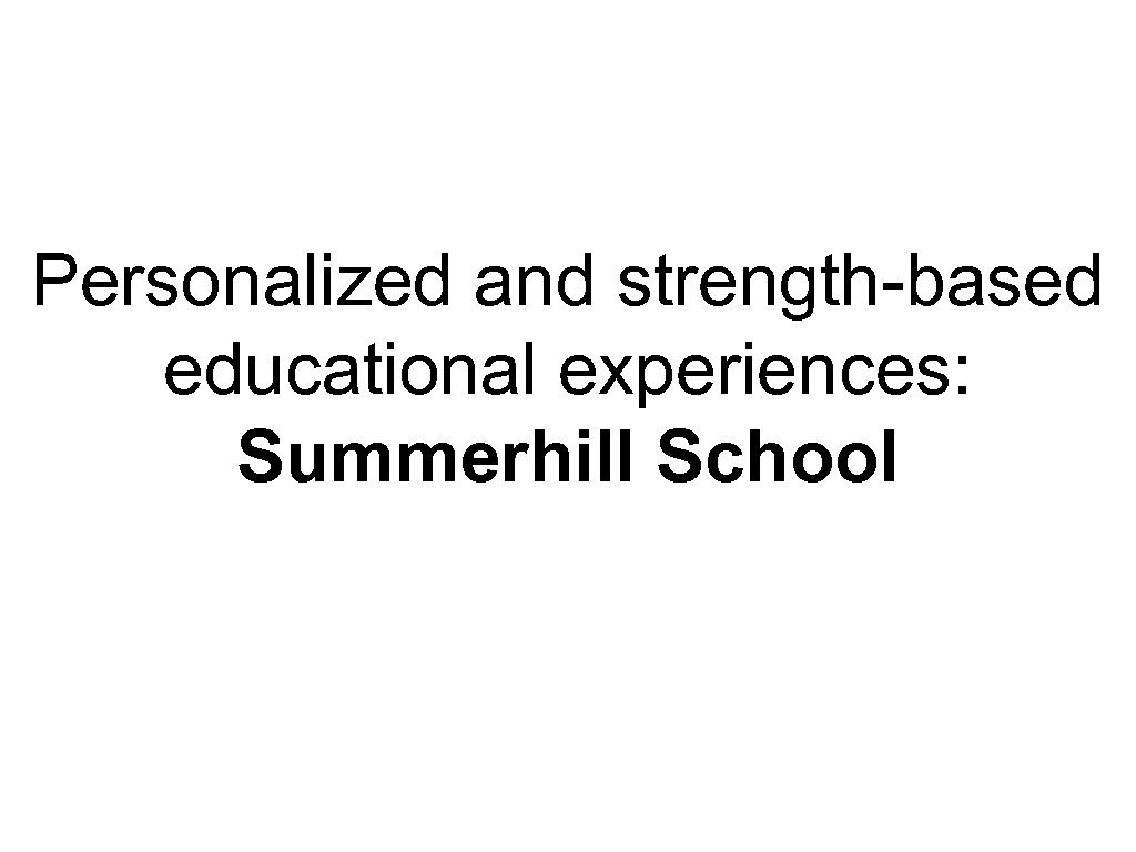 Personalized and strength-based educational experiences: Summerhill School 