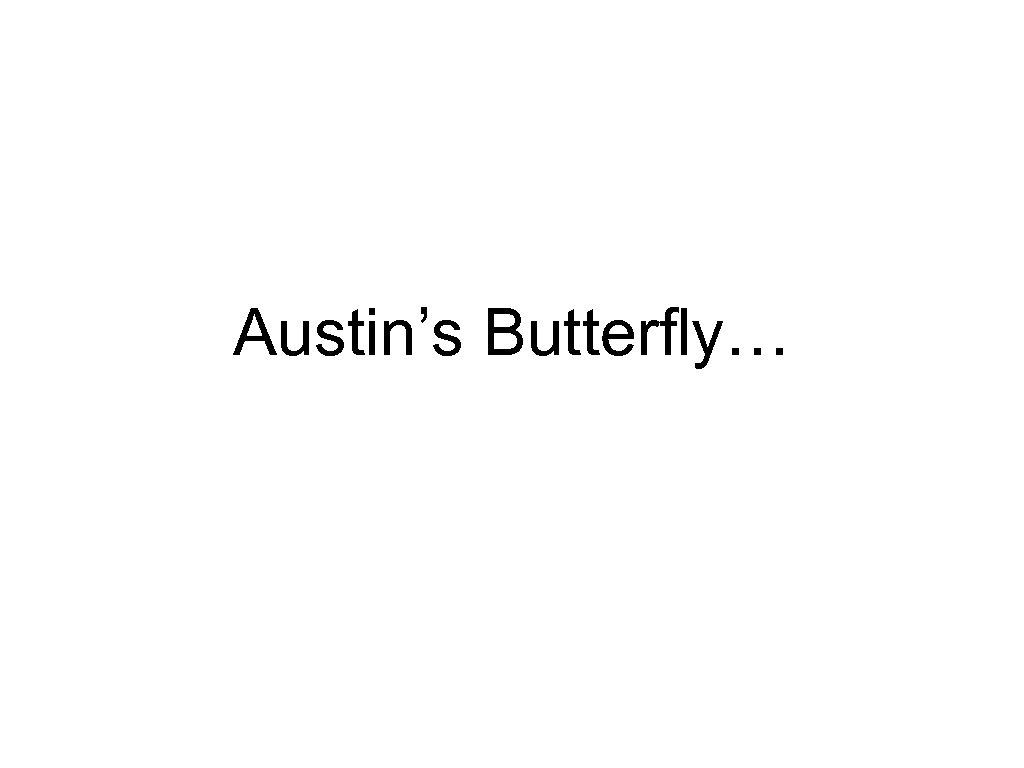 Austin’s Butterfly… 