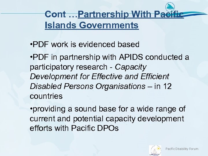 Cont …Partnership With Pacific Islands Governments • PDF work is evidenced based • PDF