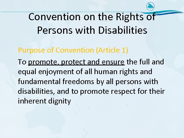 Convention on the Rights of Persons with Disabilities Purpose of Convention (Article 1) To