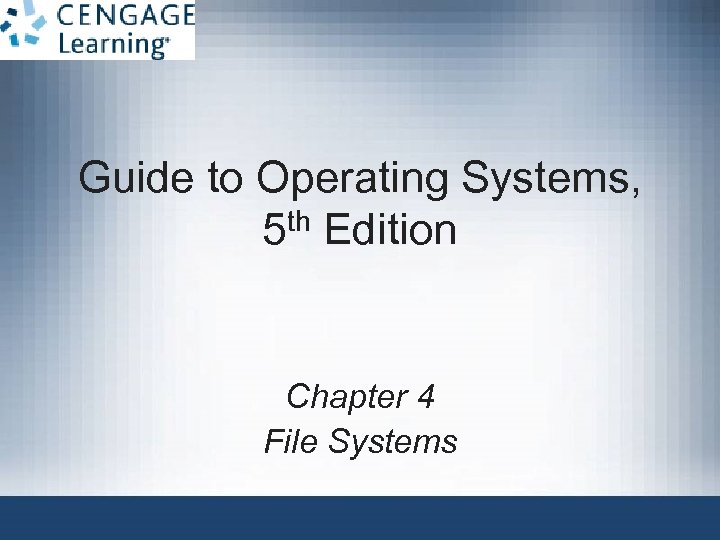 Guide to Operating Systems, th Edition 5 Chapter 4 File Systems 