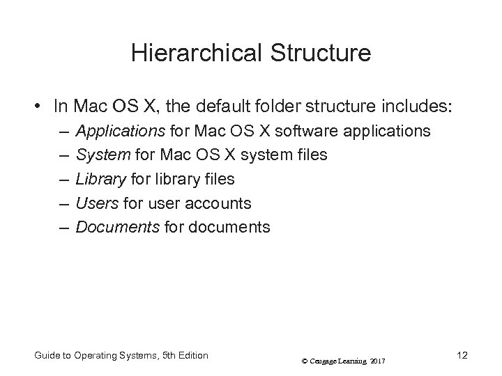 Hierarchical Structure • In Mac OS X, the default folder structure includes: – –