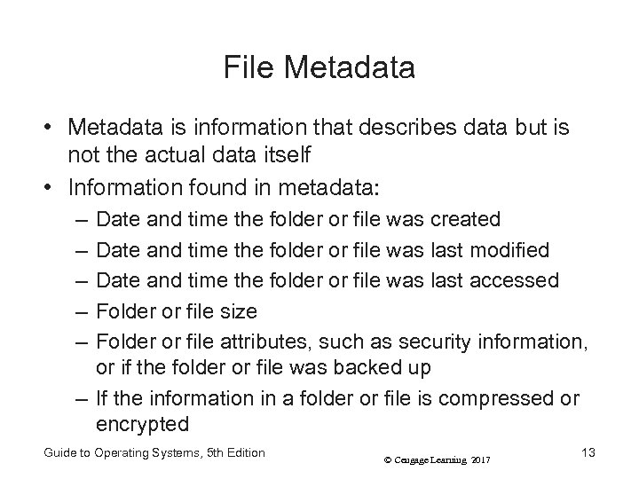 File Metadata • Metadata is information that describes data but is not the actual
