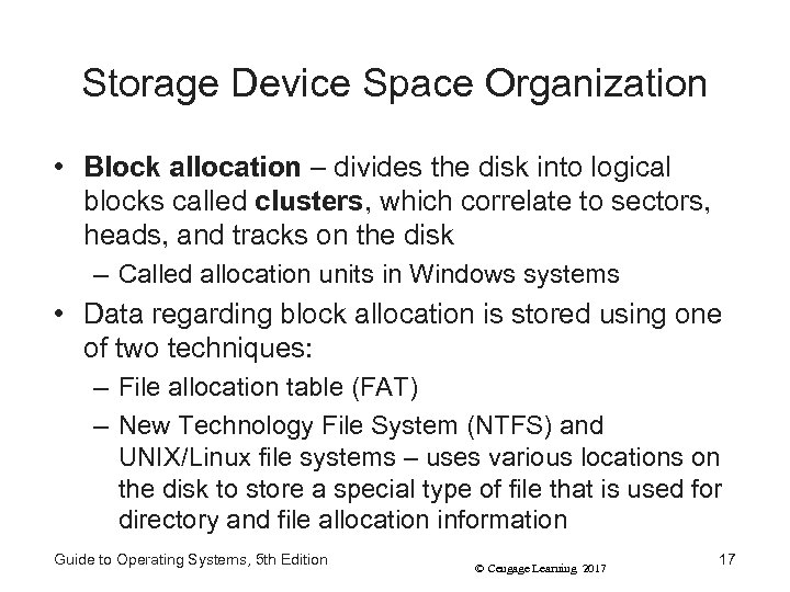 Storage Device Space Organization • Block allocation – divides the disk into logical blocks
