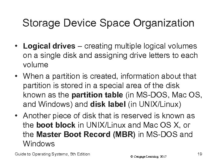 Storage Device Space Organization • Logical drives – creating multiple logical volumes on a