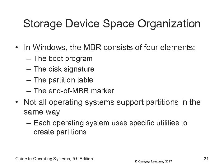 Storage Device Space Organization • In Windows, the MBR consists of four elements: –