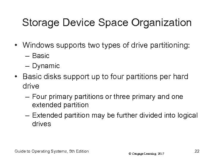 Storage Device Space Organization • Windows supports two types of drive partitioning: – Basic