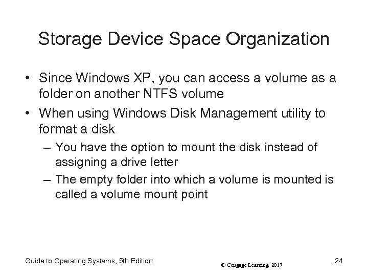 Storage Device Space Organization • Since Windows XP, you can access a volume as