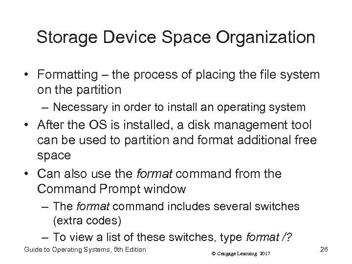 Storage Device Space Organization • Formatting – the process of placing the file system