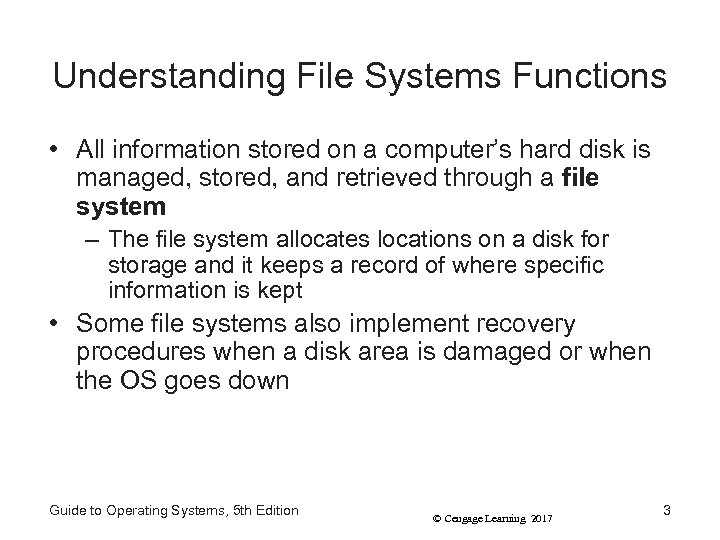 Understanding File Systems Functions • All information stored on a computer’s hard disk is