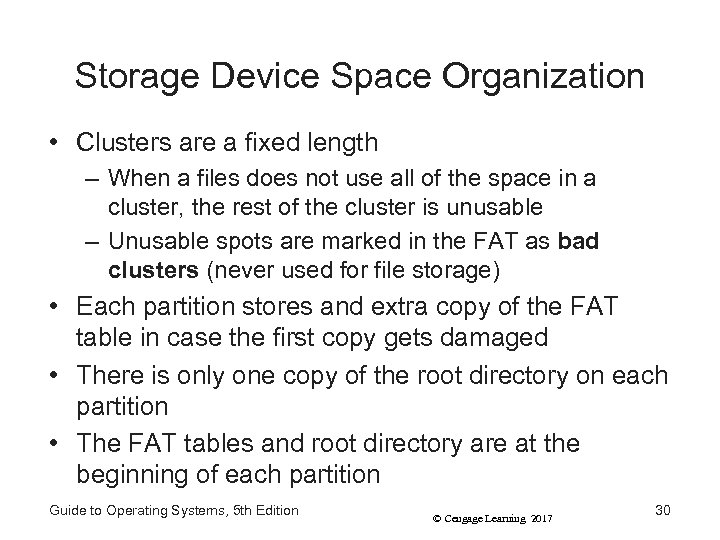 Storage Device Space Organization • Clusters are a fixed length – When a files