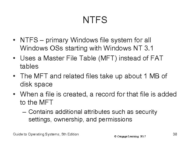 NTFS • NTFS – primary Windows file system for all Windows OSs starting with