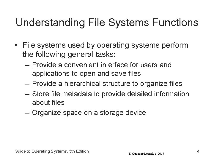 Understanding File Systems Functions • File systems used by operating systems perform the following