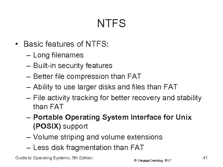 NTFS • Basic features of NTFS: – – – Long filenames Built-in security features