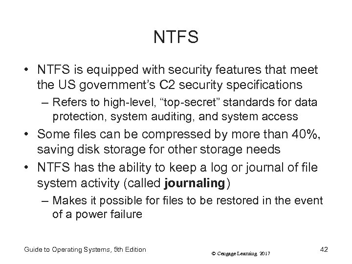 NTFS • NTFS is equipped with security features that meet the US government’s C