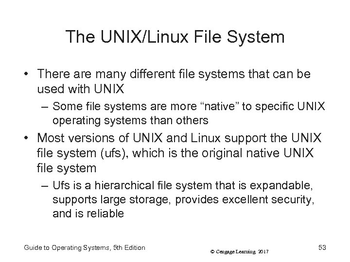 The UNIX/Linux File System • There are many different file systems that can be