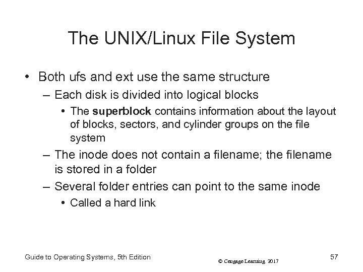 The UNIX/Linux File System • Both ufs and ext use the same structure –