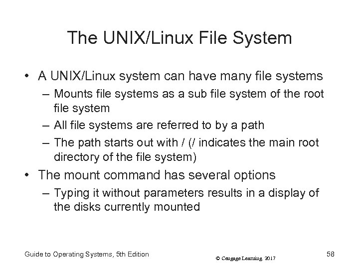 The UNIX/Linux File System • A UNIX/Linux system can have many file systems –