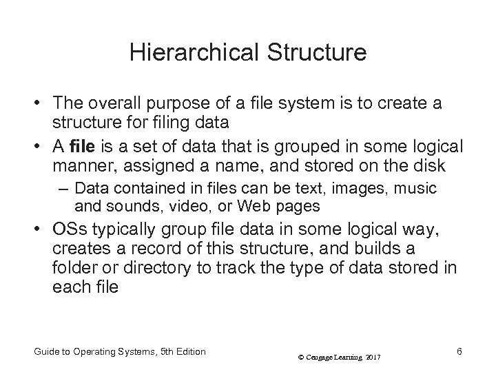 Hierarchical Structure • The overall purpose of a file system is to create a